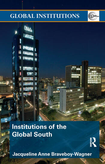 GLOBAL INSTITUTIONS: INSTITUTIONS OF THE GLOBAL SOUTH