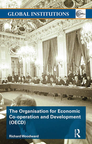 GLOBAL INSTITUTIONS: THE ORGANISATION FOR ECONOMIC CO-OPERATION AND DEVELOPMENT (OECD)