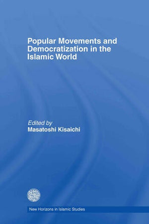 POPULAR MOVEMENTS AND DEMOCRATIZATION IN THE ISLAMIC WORLD