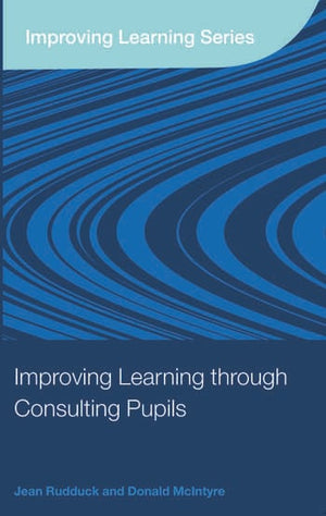 IMPROVING LEARNING SERIES: IMPROVING LEARNING THROUGH CONSULTING PUPILS