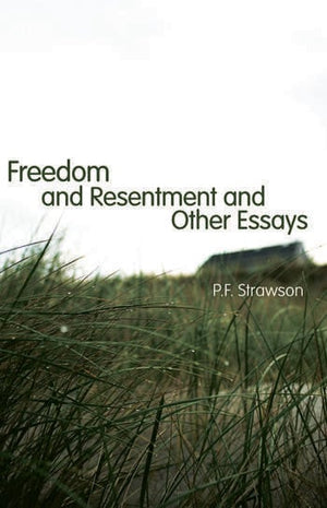 FREEDOM AND RESENTMENT AND OTHER ESSAYS