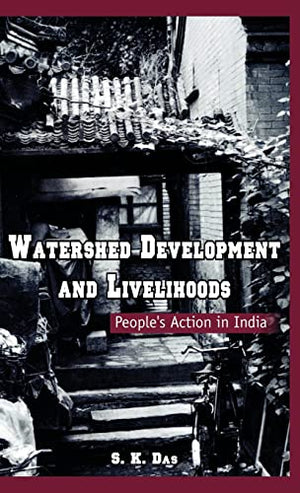 WATERSHED DEVELOPMENT AND LIVELIHOODS