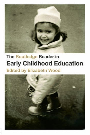 THE ROUTLEDGE READER IN EARLY CHILHOOD EDUCATION