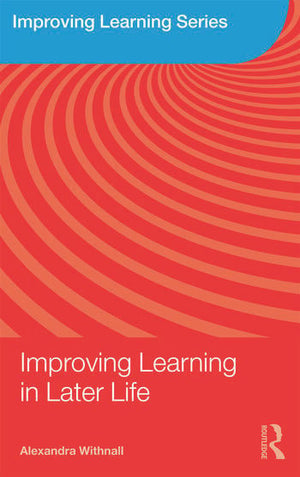 IMPROVING LEARNING SERIES: IMPROVING LEARNING IN LATER LIFE