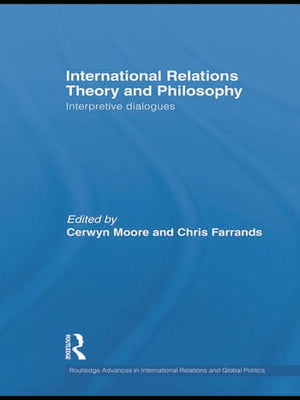 INTERNATIONAL RELATIONS THEORY AND PHILOSOPHY