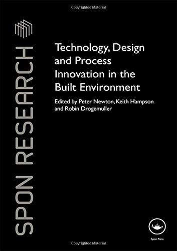 TECHNOLOGY, DESIGN AND PROCESS INNOVATION IN THE BUILT ENVIRONMENT