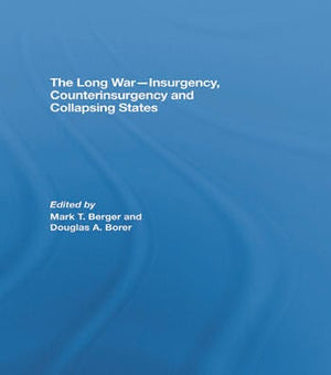 THE LONG WAR-INSURGENCY, COUNTERINSURGENCY AND COLLAPSING STATES