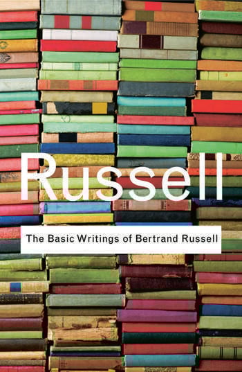 THE BASIC WRITINGS OF BERTRAND RUSSELL