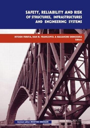 SAFETY, RELIABILITY AND RISK OF STRUCTURES, INFRASTRUCTURES AND ENGINEERING SYSTEMS