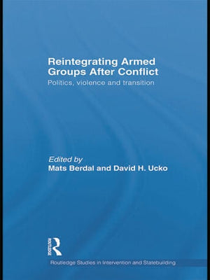 REINTEGRATING ARMED GROUPS AFTER CONFLICT