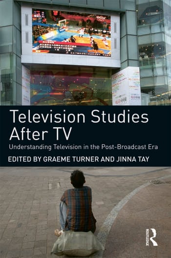 TELEVISION STUDIES AFTER TV