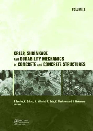 CREEP, SHRINKAGE AND DURABILITY MECHANICS OF CONCRETE AND CONCRETE STRUCTURES