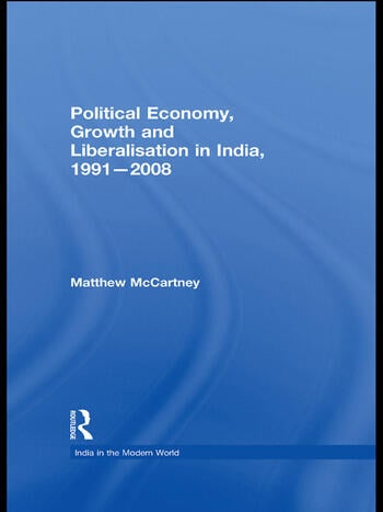 POLITICAL ECONOMY, GROWTH AND LIBERALISATION IN INDIA, 1991 - 2008