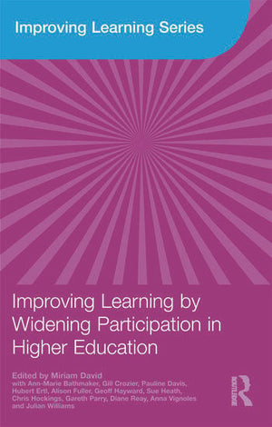 IMPROVING LEARNING SERIES: IMPROVING LEARNING BY WIDENING PARTICIPATION IN HIGHER EDUCATION