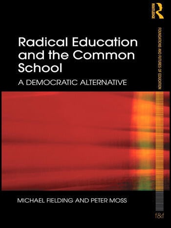 RADICAL EDUCATION AND THE COMMON SCHOOL
