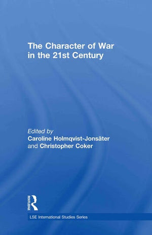 THE CHARACTER OF WAR IN THE 21ST CENTURY