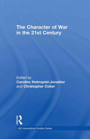 THE CHARACTER OF WAR IN THE 21ST CENTURY