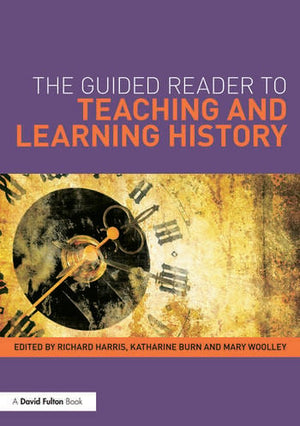 THE GUIDED READER TO TEACHING AND LEARNING HISTORY