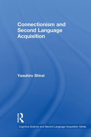 CONNECTIONISM AND SECOND LANGUAGE ACQUISITION