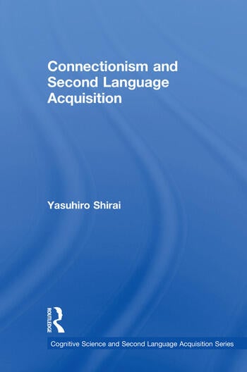 CONNECTIONISM AND SECOND LANGUAGE ACQUISITION