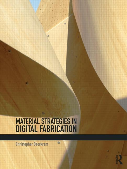 MATERIAL STRATEGIES IN DIGITAL FABRICATION