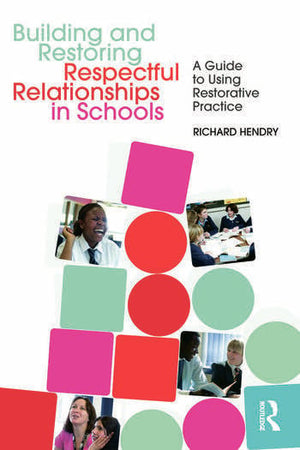 BUILDING AND RESTORING RESPECTFUL RELATIONSHIPS IN SCHOOLS