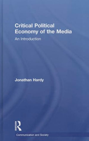CRITICAL POLITICAL ECONOMY OF THE MEDIA
