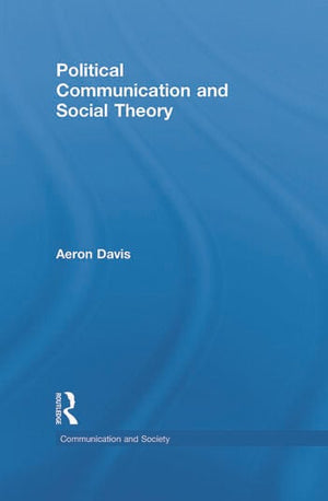 POLITICAL COMMUNICATION AND SOCIAL THEORY