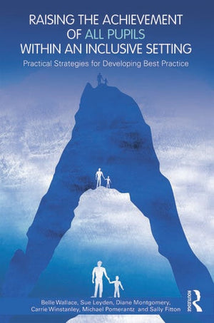 RAISING THE ACHIEVEMENT OF ALL PUPILS WITHIN AN INCLUSIVE SETTING