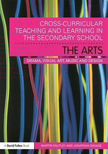 CROSS-CURRICULAR TEACHING AND LEARNING IN THE SECONDARY SCHOOL - THE ARTS