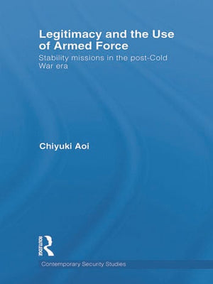 LEGITIMACY AND THE USE OF ARMED FORCE