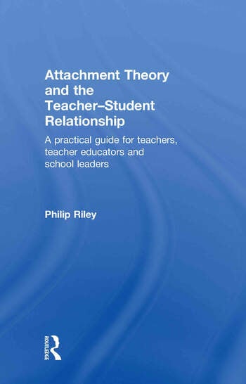 ATTACHMENT THEORY AND THE TEACHER-STUDENT RELATIONSHIP