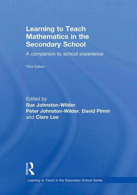 LEARNING TO TEACH MATHEMATICS IN THE SECONDARY SCHOOL