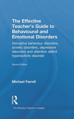 THE EFFECTIVE TEACHER'S GUIDE TO BEHAVIOURAL AND EMOTIONAL DISORDERS