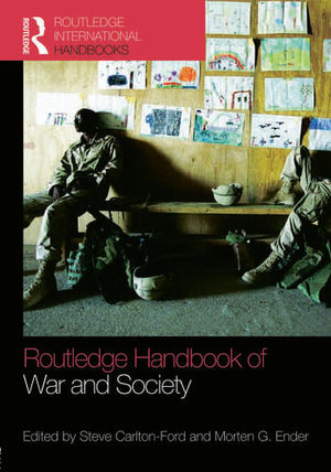 THE ROUTLEDGE HANDBOOK OF WAR AND SOCIETY