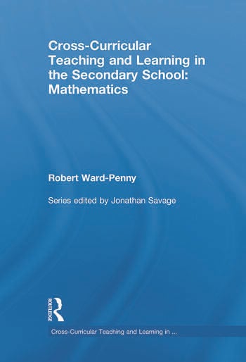 CROSS-CURRICULAR TEACHING AND LEARNING IN THE SECONDARY SCHOOL: MATHEMATICS
