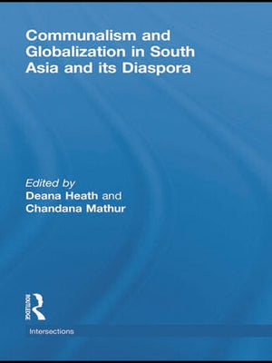 COMMUNALISM AND GLOBALIZATION IN SOUTH ASIA AND ITS DIASPORA