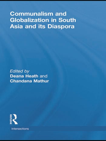 COMMUNALISM AND GLOBALIZATION IN SOUTH ASIA AND ITS DIASPORA