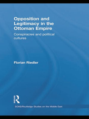 OPPOSITION AND LEGITIMACY IN THE OTTOMAN EMPIRE