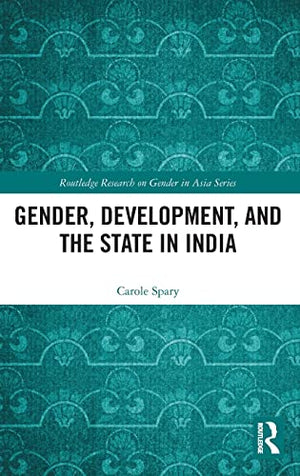GENDER, DEVELOPMENT, AND THE STATE IN INDIA