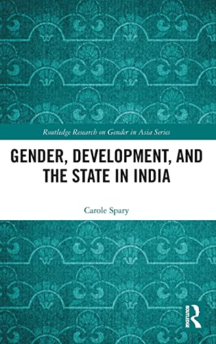 GENDER, DEVELOPMENT, AND THE STATE IN INDIA