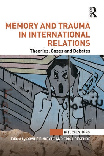 MEMORY AND TRAUMA IN INTERNATIONAL RELATIONS