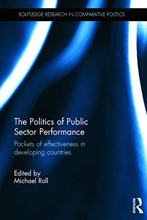 THE POLITICS OF PUBLIC SECTOR PERFORMANCE