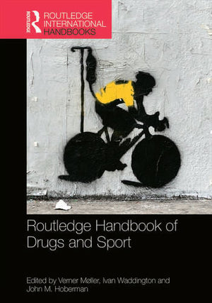 ROUTLEDGE HANDBOOK OF DRUGS AND SPORT