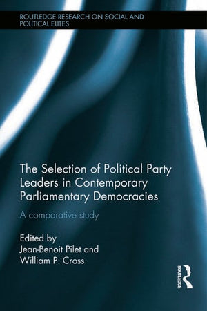 THE SELECTION OF POLITICAL PARTY LEADERS IN CONTEMPORARY PARLIAMENTARY DEMOCRACIES