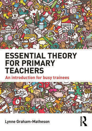 ESSENTIAL THEORY FOR PRIMARY TEACHERS