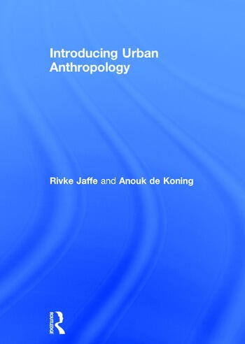INTRODUCING URBAN ANTHROPOLOGY