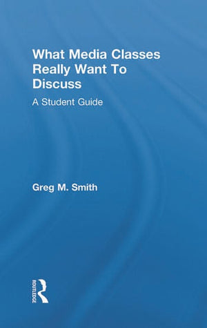 WHAT MEDIA CLASSES REALLY WANT TO DISCUSS