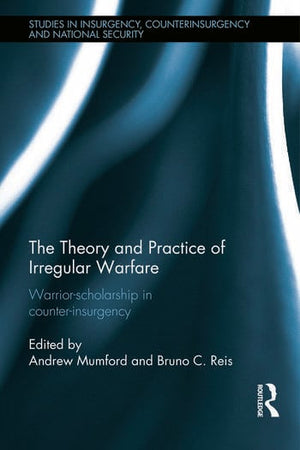 THE THEORY AND PRACTICE OF IRREGULAR WARFARE