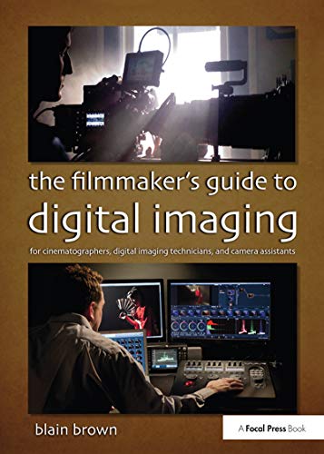 THE FILMMAKERS GUIDE TO DIGITAL IMAGING